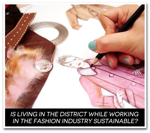 Is Living in the District While Working in the Fashion Industry Sustainable?