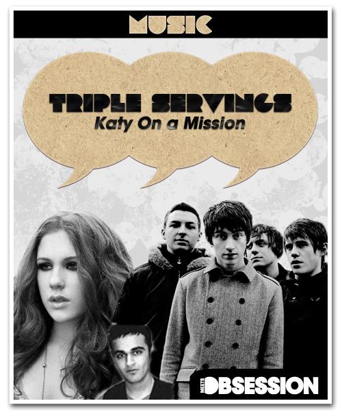Triple Servings: “Katy On a Mission” Served By Katy B, Loadium Beats and Arctic Monkeys