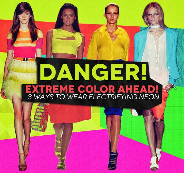 Danger! Extreme Color Ahead: 3 Ways to Wear Electrifying Neon (1)